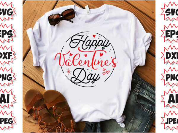 Happy valentine’s day, valentines t-shirt design