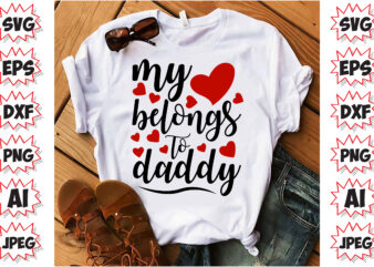 My Heart Belongs To Daddy, Valentines T-Shirt Design