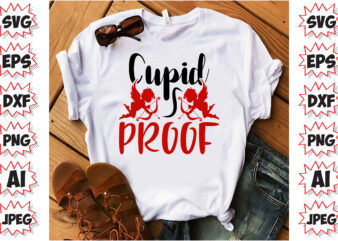 Cupid Proof, Valentines T-Shirt Design