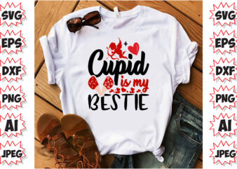 Cupid is My Bestie, Valentines T-Shirt Design