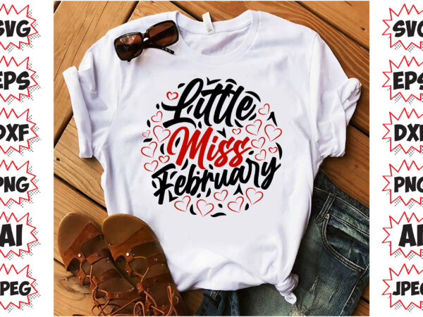 Little miss february, valentines t-shirt design