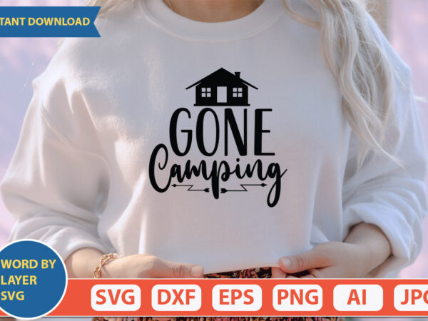 Gone camping svg vector for t-shirt
