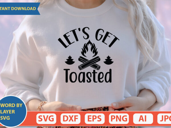 Let’s get toasted svg vector for t-shirt