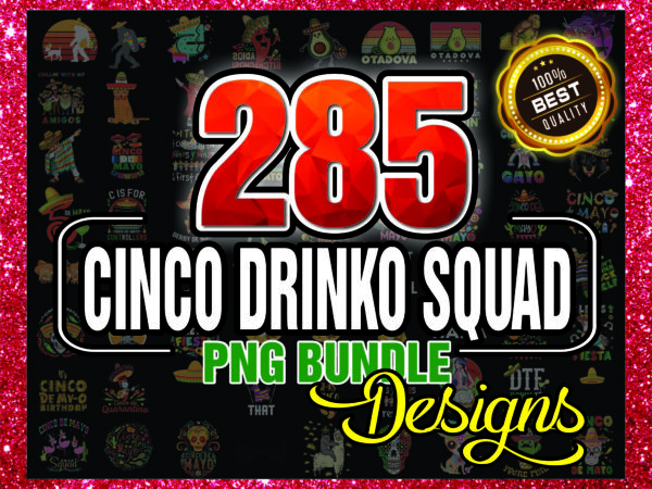 1a 285 cinco drinko squad png, lets fiesta mexican cinco de mayo png, cinco de mayo png, drinking party fiesta png, mexican fiesta png 1017803395