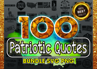 1 Bundle 100 Patriotic Sayings Quotes SVG/PNG, Instant Download, Clipart Files For Cricut & Silhouette, Images, Vectors, Designs Download 1018174934