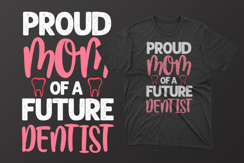 Proud mom of a future dentist mother's day t shirt, mother's day t shirts mother's day t shirts ideas, mothers day t shirts amazon, mother's day t-shirts wholesale, mothers day