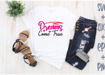 dreams come true t shirt vector illustration