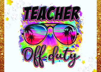 1 Teacher Off Duty png, Teacher Off Duty Sunglasses png, Beach png, Tie Dye png, Summer Holiday png, Last Day Of School png, Sublimation, Digital Download 1020634363