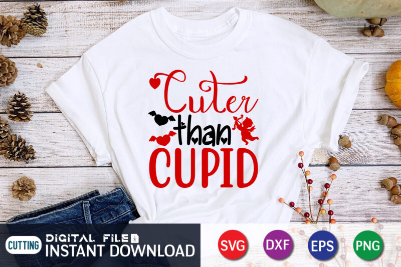 Cuter Than Cupid T Shirt, Happy Valentine Shirt print template, Heart sign vector, cute Heart vector, typography design for 14 February