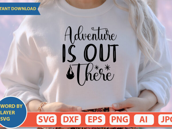Adventure is out there svg vector for t-shirt