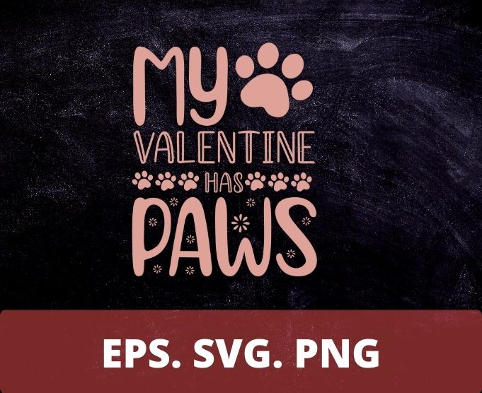My Valentine Has Paws Shirt design svg | Pet Lover Valentines Day Shirt, My Dog Is My Valentine, My Cat Is My Valentine, Dog Mom Shirt, Cat Mom