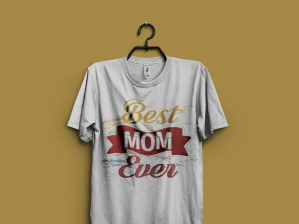 Best mom ever typography t shirt design