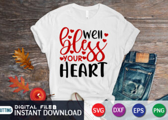 Well Bless Your Heart T shirt, Happy Valentine Shirt print template, Heart sign vector, cute Heart vector, typography design for 14 February