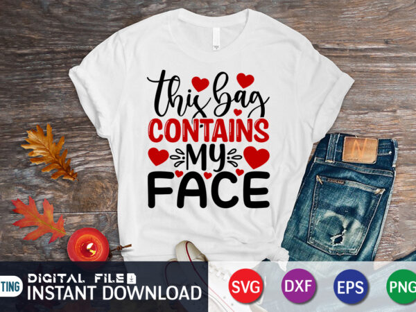 This bag contains my face t shirt, happy valentine shirt print template, heart sign vector, cute heart vector, typography design for 14 february