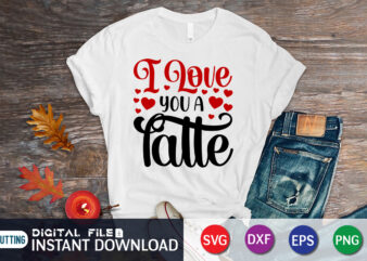 I Love You A Lalle T Shirt,Happy Valentine Shirt print template, Heart sign vector, cute Heart vector, typography design for 14 February