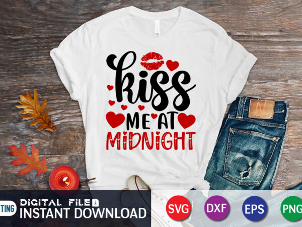 Kiss me at midnight t shirt, happy valentine shirt print template, heart sign vector, cute heart vector, typography design for 14 february