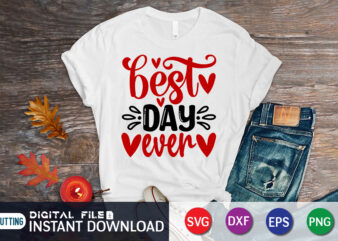 Best Day Ever T Shirt, Happy Valentine Shirt print template, Heart sign vector, cute Heart vector, typography design for 14 February