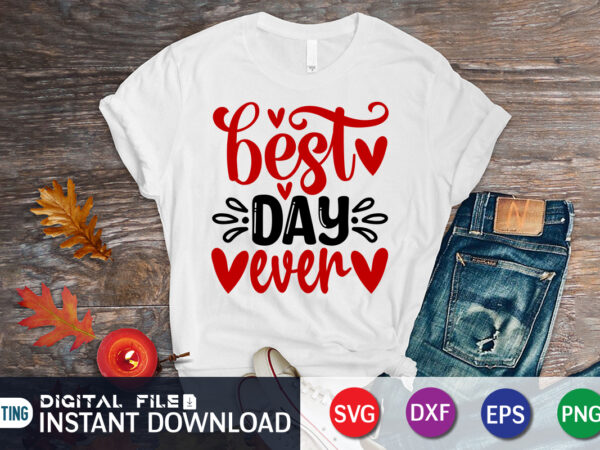 Best day ever t shirt, happy valentine shirt print template, heart sign vector, cute heart vector, typography design for 14 february