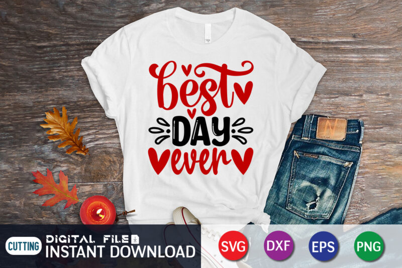 Best Day Ever T Shirt, Happy Valentine Shirt print template, Heart sign vector, cute Heart vector, typography design for 14 February