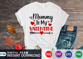 Mommy is My Valentine T Shirt, Happy Valentine Shirt print template, Heart sign vector, cute Heart vector, typography design for 14 February