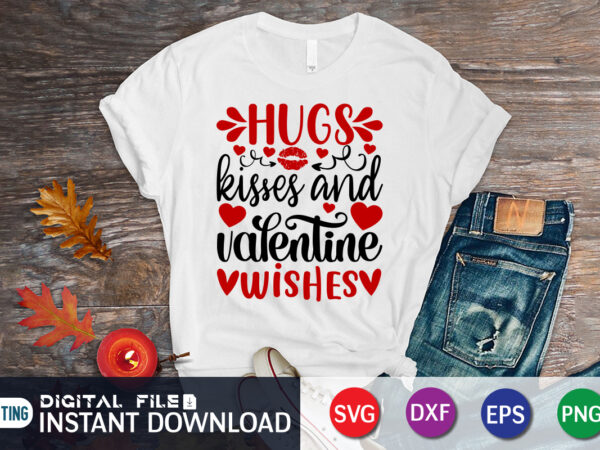 Hugs kisses and valentine wishes shirt ,happy valentine shirt print template, heart sign vector, cute heart vector, typography design for 14 february