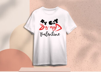 Valentines Day Gift, My Cat Is My Valentine Diy Crafts Svg Files For Cricut, Silhouette Sublimation Files