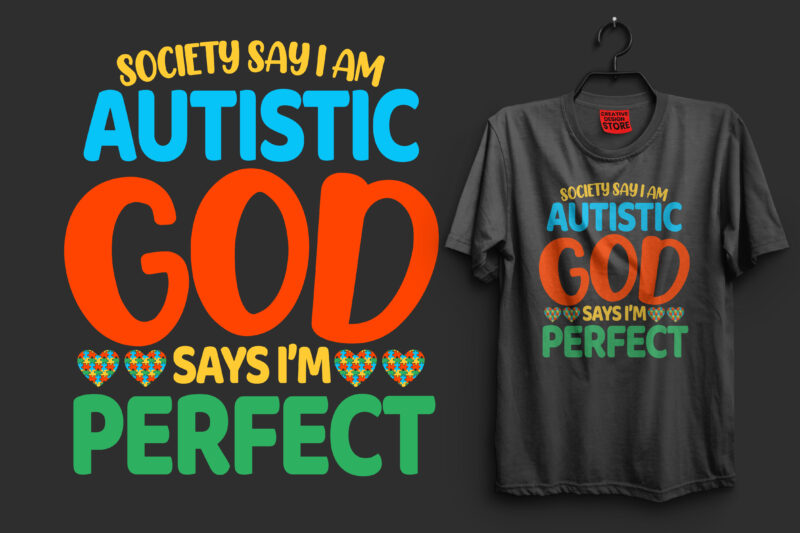 Society say i am autistic god says i'm perfect typography autism t shirt design, I'm an autism dad just like a normal dad expect much stronger autism t shirt design,
