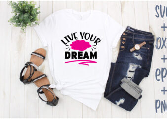live your dream t shirt vector graphic