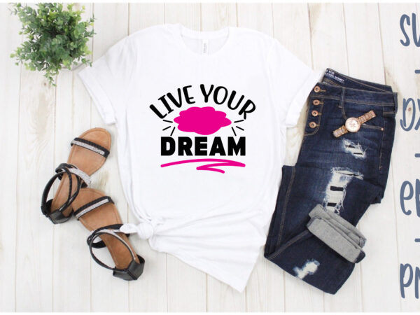 Live your dream t shirt vector graphic