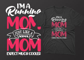 I’m a running mom just like a normal mom expect much cooler t shirt, mother’s day t shirt ideas, mothers day t shirt design, mother’s day t-shirts at walmart, mother’s