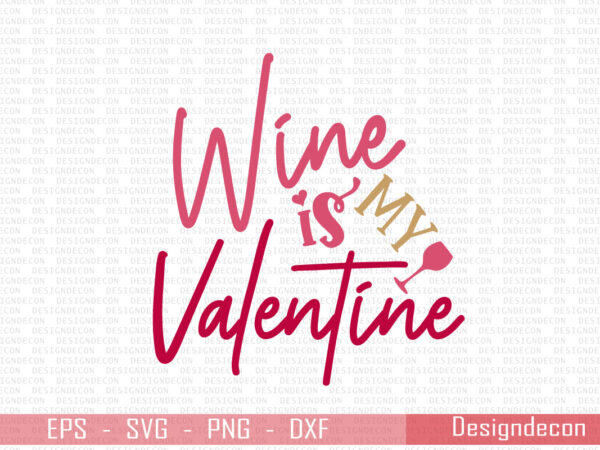 Wine is my valentine colorful minimalist handwritten quote for drink lovers t-shirt design template