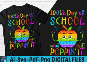 100th day of school and still poppin’ it t-shirt design, School shirt, 100th day of school and still poppin’ it SVG, 100 days t shirt, Poppin’ it tshirt, Funny 100 days of School tshirt, School and Poppin’ it sweatshirts & hoodies