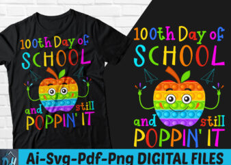 100th day of school and still poppin’ it t-shirt design, School shirt, 100th day of school and still poppin’ it SVG, 100 days t shirt, Poppin’ it tshirt, Funny 100