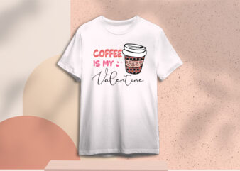 Valentines Day Gift, Coffee Is My Valentine Diy Crafts Svg Files For Cricut, Silhouette Sublimation Files