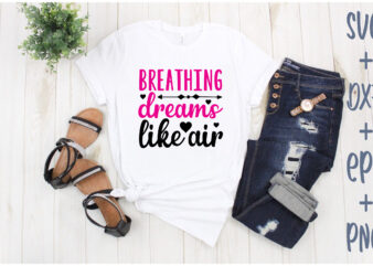 breathing dreams like air t shirt template