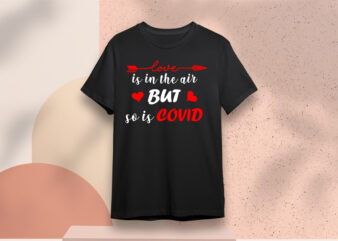 Valentines Day Gift, Love Is In The Air But So Is Covid Diy Crafts Svg Files For Cricut, Silhouette Sublimation Files t shirt vector art