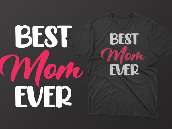 Best mom ever t shirt, mother’s day t shirt ideas, mothers day t shirt design, mother’s day t-shirts at walmart, mother’s day t shirt amazon, mother’s day matching t shirts,