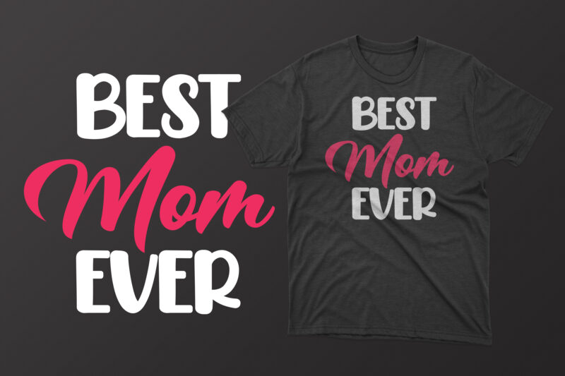 Best mom ever t shirt, mother's day t shirt ideas, mothers day t shirt design, mother's day t-shirts at walmart, mother's day t shirt amazon, mother's day matching t shirts,