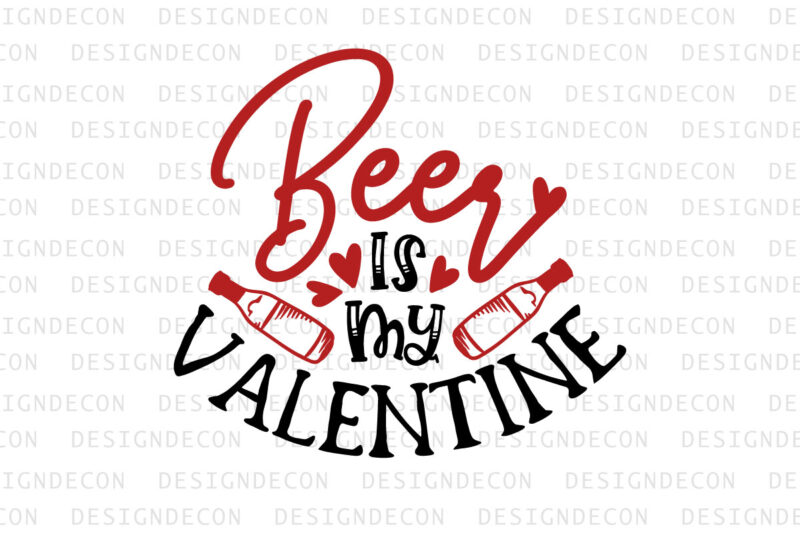 Beer is my valentine typography colorful love svg cut file for drink lovers t shirt template