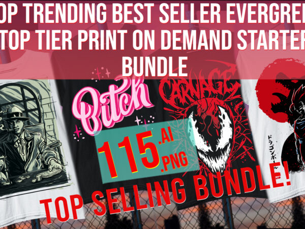 Top trending best seller evergreen top tier print on demand starter bundle t shirt designs for sale