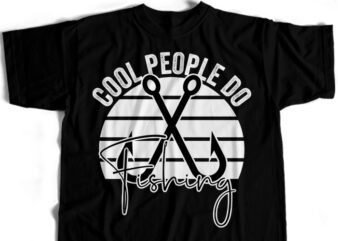 Cool People Do Fishing T-Shirt Design For Commercial User
