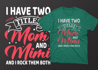 I have two titles mom and mimi and i rock them both mother’s day t shirt, mother’s day t shirts mother’s day t shirts ideas, mothers day t shirts amazon,