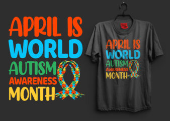 April is world autism awareness month autism t shirt design, autism t shirts, autism t shirts amazon, autism t shirt design, autism t shirts for adults, autism t shirt ideas,
