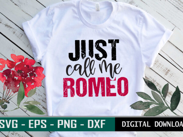 Just call me romeo valentine quote typography colorful romantic svg cut file for print on t-shirt and more merchandising