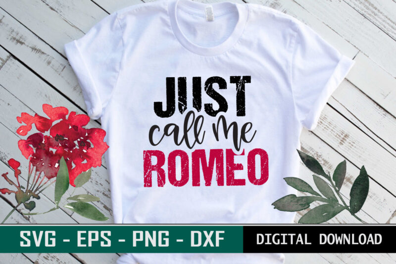 Just call me Romeo Valentine quote Typography colorful romantic SVG cut file for print on T-shirt and more merchandising