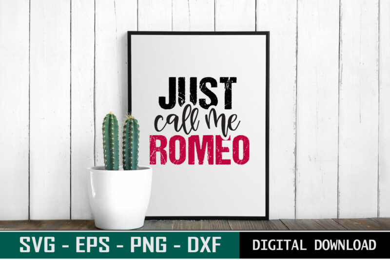 Just call me Romeo Valentine quote Typography colorful romantic SVG cut file for print on T-shirt and more merchandising