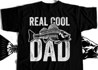 Real Cool Dad Fishing T-Shirt Design For Commercial User