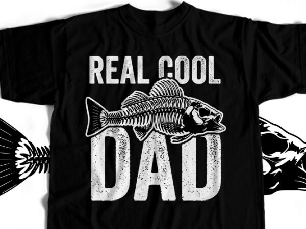 Real cool dad fishing t-shirt design for commercial user