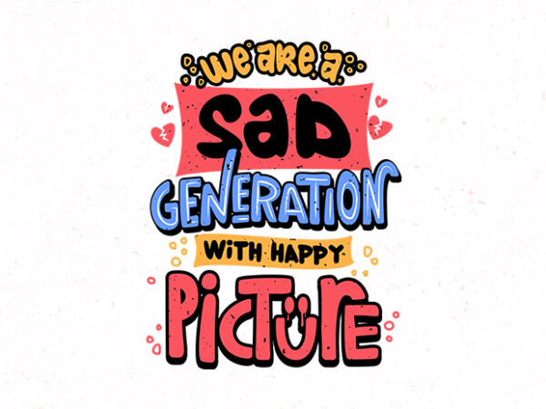 Sad generation t shirt template vector