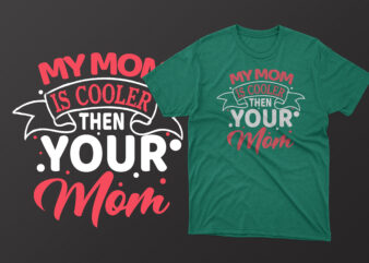 My mom is cooler then your mom mother’s day t shirt, mother’s day t shirts mother’s day t shirts ideas, mothers day t shirts amazon, mother’s day t-shirts wholesale, mothers